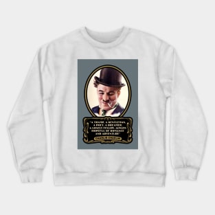 Charlie Chaplin Quotes: "A Tramp, A Gentleman, A Poet, A Dreamer, A Lonely Fellow, Always Hopeful Of Romance And Adventure" Crewneck Sweatshirt